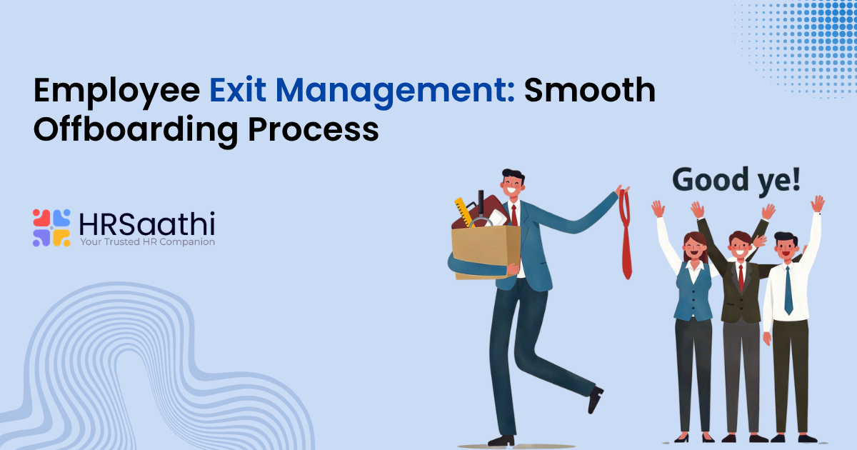 Employee Exit Management: Smooth Offboarding Process