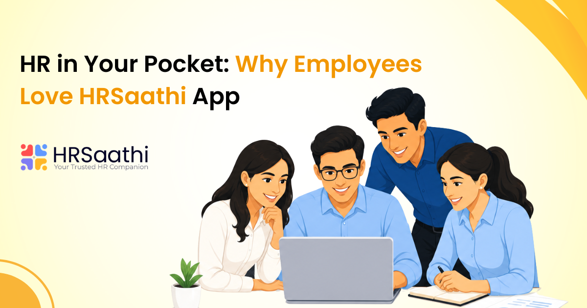 HR in Your Pocket: Why Employees Love HRSaathi App
